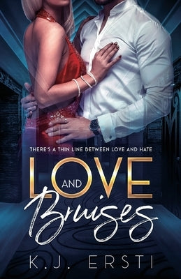 Love and Bruises by Ersti, K. J.