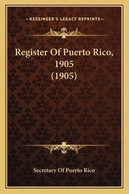 Register Of Puerto Rico, 1905 (1905) by Secretary of Puerto Rico