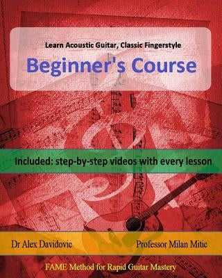 Learn Acoustic Guitar, Classic Fingerstyle: Beginner's Course by Mitic, Milan