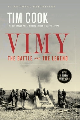 Vimy: The Battle and the Legend by Cook, Tim