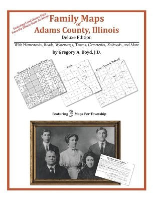 Family Maps of Adams County, Illinois by Boyd J. D., Gregory a.