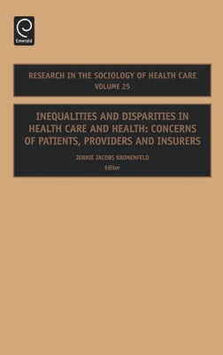 Inequalities and Disparities in Health Care and Health: Concerns of Patients, Providers and Insurers by Kronenfeld, Jennie Jacobs