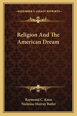 Religion And The American Dream by Knox, Raymond C.