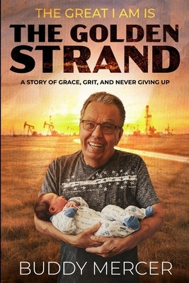 The Great I AM is the Golden Strand: A Story of Grit, Grace, and Never Giving Up by Mercer, Buddy