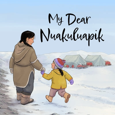 My Dear Nuakuluapik: English Edition by Jonas, Irene