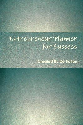 Entrepreneur Planner for Success by Bolton, De