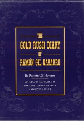 The Gold Rush Diary of Ramón Gil Navarro by Navarro, Ramon Gil