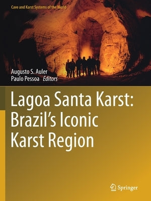 Lagoa Santa Karst: Brazil's Iconic Karst Region by S. Auler, Augusto