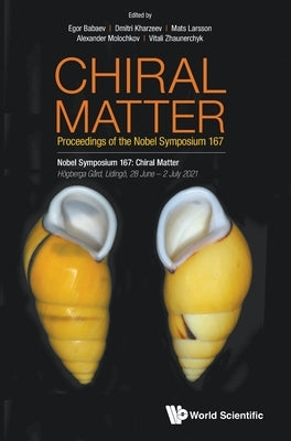 Chiral Matter - Proceedings of the Nobel Symposium 167 by Babaev, Egor