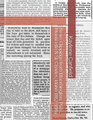 News Clippings from Bloomington, Paris, Monticello & St. Charles, Idaho 1857-1889 by Andersen, David
