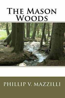 The Mason Woods by Mazzilli, Phillip V.