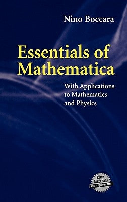 Essentials of Mathematica: With Applications to Mathematics and Physics by Boccara, Nino