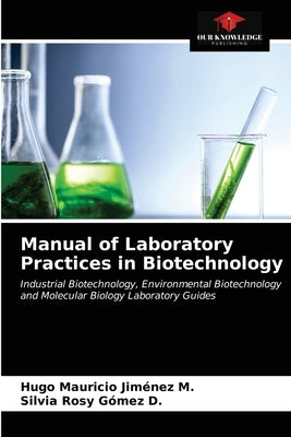 Manual of Laboratory Practices in Biotechnology by Jiménez M., Hugo Mauricio