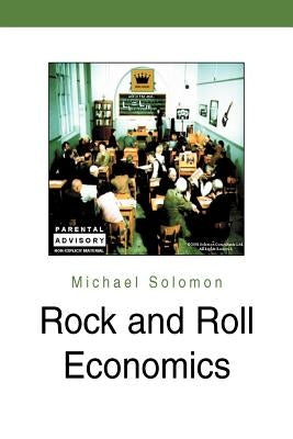 Rock and Roll Economics by Solomon, Michael