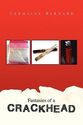 Fantasies of a Crackhead by Bernard, Germaine