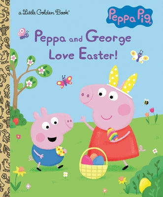 Peppa and George Love Easter! (Peppa Pig) by Carbone, Courtney