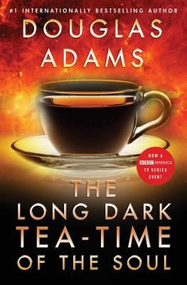 The Long Dark Tea-Time of the Soul by Adams, Douglas