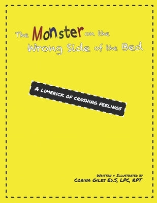 The Monster on the Wrong Side of the Bed: A Limerick of Crashing Feelings by Giles, Corina