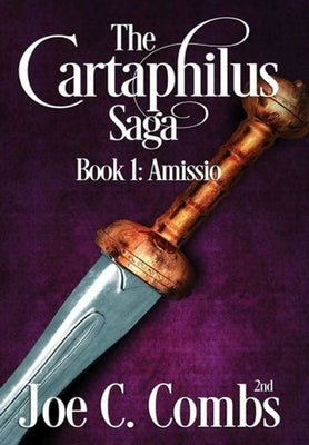 The Cartaphilus Saga: book#1 Amissio by Combs 2nd, Joe C.