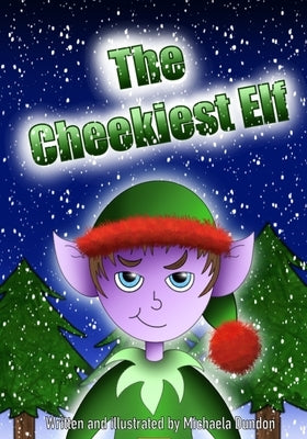 The Cheekiest Elf by Dundon, Michaela