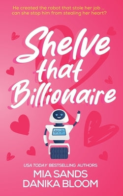 Shelve that Billionaire by Sands, Mia