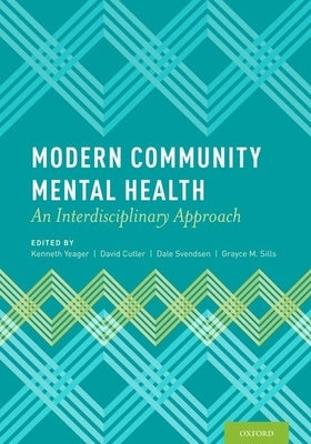 Modern Community Mental Health: An Interdisciplinary Approach by Yeager, Kenneth
