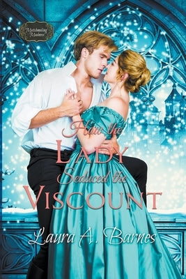 How the Lady Seduced the Viscount by Barnes, Laura A.