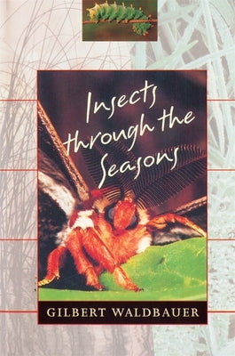 Insects Through the Seasons by Waldbauer, Gilbert
