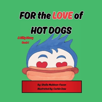 FOR the LOVE of HOT DOGS by Muldoon-Faxon, Sheila