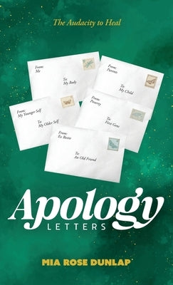 Apology Letters: The Audacity to Heal by Dunlap, Mia Rose