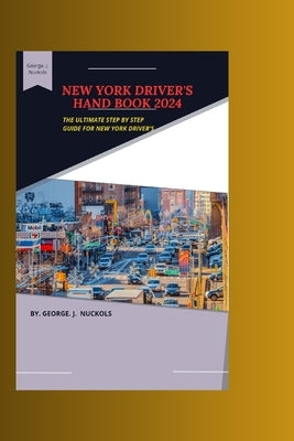 New York driver's hand book 2024 by Nuckols, George J.