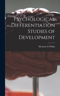 Psychological Differentiation Studies of Development by Witkin, Herman A.