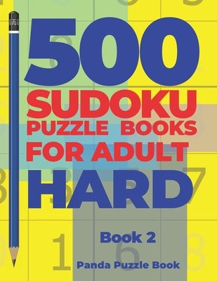 500 Sudoku Puzzle Books For Adults Hard - Book 2: Brain Games Sudoku - Mind Games For Adults - Logic Games Adults by Book, Panda Puzzle