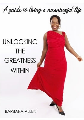 Unlocking the Greatness Within by Allen, Barbara