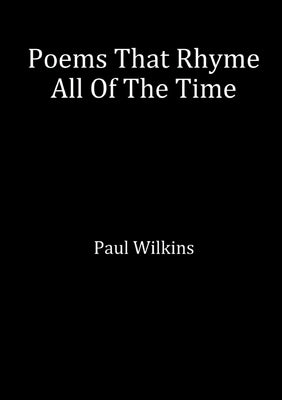 Poems That Rhyme All Of The Time by Wilkins, Paul