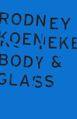 Body & Glass by Koeneke, Rodney