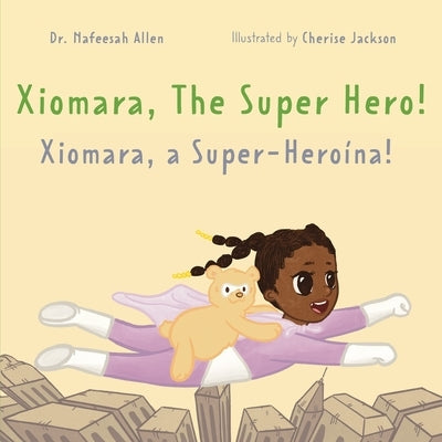 Xiomara, the Superhero!: An English & Portuguese Bilingual Adventure Book about a Brave Little Girl by Jackson, Cherise