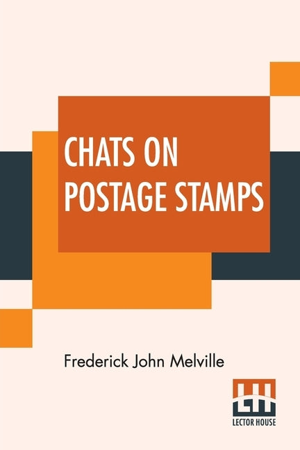 Chats On Postage Stamps by Melville, Frederick John