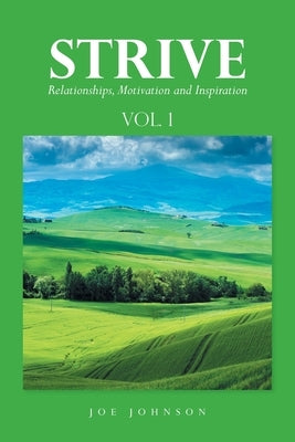 Strive: Relationships, Motivation and Inspiration by Johnson, Joe
