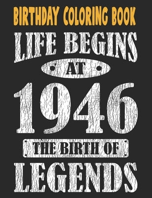 Birthday Coloring Book For Adults Life Begins At 1946 The Birth Of Legends: Easy, Relaxing, Stress Relieving Beautiful Abstract Art Coloring Pages Med by Publishing Group USA, Chokri Mimouni