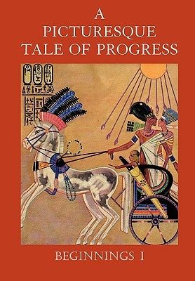 A Picturesque Tale of Progress: Beginnings I by Miller, Olive Beaupre