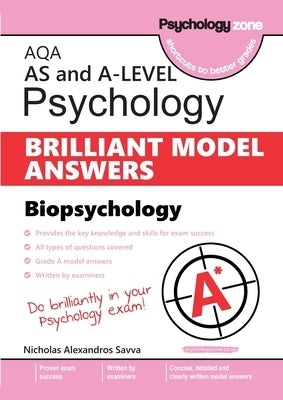 AQA Psychology BRILLIANT MODEL ANSWERS: Biopsychology AS and A-level by Savva, Nicholas