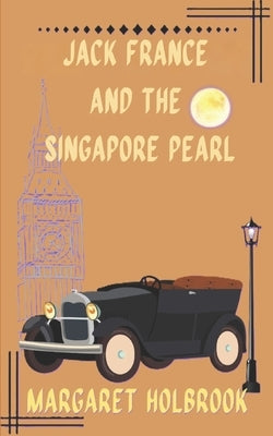 Jack France and the Singapore Pearl by Holbrook, Margaret