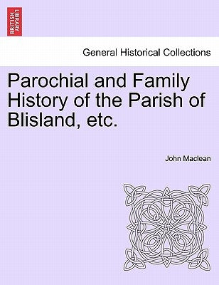 Parochial and Family History of the Parish of Blisland, Etc. by MacLean, John