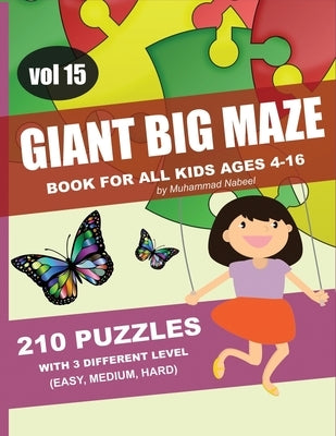 Giant Big Maze Book for All Kids Ages 4-16 - 210 Puzzles with 3 Different Level (Easy, Medium, Hard) - Vol 15: Maze Puzzles Activity Workbook for All by Nabeel, Muhammad