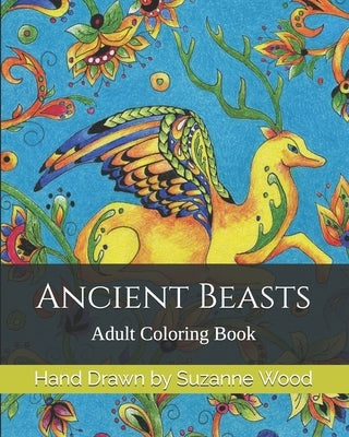 Ancient Beasts: Adult Coloring Book by Wood, Suzanne