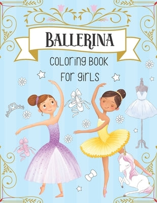 Ballerina Coloring Book For Girls: Dancer Gifts For Kids Ages 4-8 - Includes 30 Color-In Illustrations Featuring Ballet Shoes, Ballerinas, Tutus, Dres by Books, Blue Menagerie
