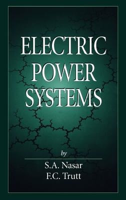 Electric Power Systems by Nasar, Syed A.