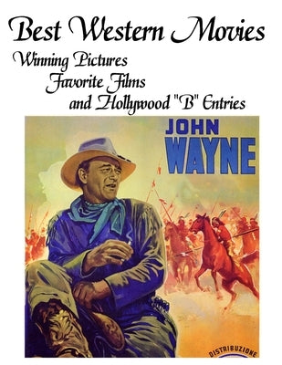 Best Western Movies: Winning Pictures, Favorite Films and Hollywood B Entries by Reid, John Howard
