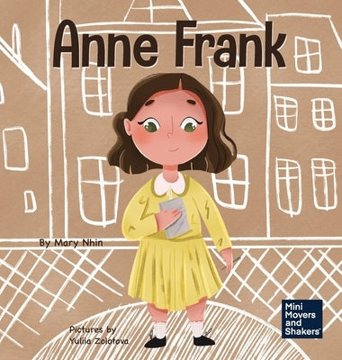 Anne Frank: A Kid's Book About Hope by Nhin, Mary